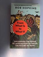 From what is to what if - unleashing the power of imagination to create the future we want