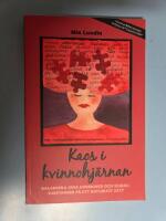 Kaos i Kvinnohj&auml;rnan : Balansera dina hormoner och signalsubstanser p&aring; ett naturligt s&auml;tt