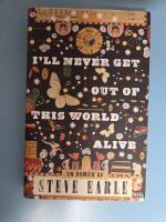 I'll never get out of this world alive