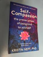 Self-compassion : stop beating yourself up and leave insecurity behind
