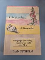 Fr&aring;n &ouml;rtavkok till l&auml;kemedel : framg&aring;ngar och bakslag i medicinernas v&auml;rld under 50 &aring;r
