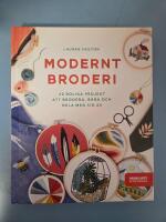 Modernt broderi : 20 roliga projekt att brodera, b&auml;ra och dela med sig av