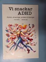 Vi snackar ADHD : Styrkor, utmaningar, problem & l&ouml;sningar