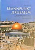 Br&auml;nnpunkt Jerusalem : om judendom, kristendom, islam, fundamentalism, fred och f&ouml;rsoning i den heliga staden