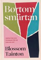 Bortom sm&auml;rtan : inspiration och &ouml;vningar f&ouml;r dig som har ont