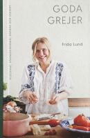 Goda grejer : plockmat, s&ouml;ndagsmiddag, vardag och dessert