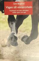 V&auml;gen till vinnarcirkeln : travh&auml;sten och dess m&auml;nniskor mellan sport och spel