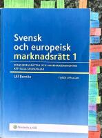 Svensk och europeisk marknadsr&auml;tt I : konkurrensr&auml;tten och marknadsekonomins r&auml;ttsliga grundvalar