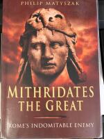 Mithridates the Great:  Romes Indomitable Enemy