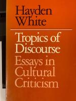 Tropics of discourse - essays in cultural criticism