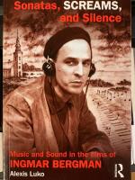 Sonatas, Screams, and Silemce: Music and Sound in the Films of Ingmar Bergman