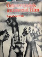 &Ouml;steuropeisk animerad film : stoff och motiv i animerad film fr&aring;n Bulgarien, Polen, Rum&auml;nien och Ungern = [Themes and motifs in Eastern European animated film] : [Bulgaria, Poland, Romania, Hungary]
