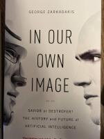 In our own image: Savior or destroyer: The history and future of artificial intelligence