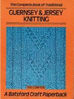 The Complete Book of Guernsey & Jersey Knitting