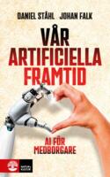 V&aring;r artificiella framtid : AI f&ouml;r medborgare