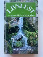 Livslust : [v&auml;gen till livet och k&auml;rleken]