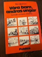V&aring;ra barn, andras ungar : [samh&auml;llet och barns utveckling]