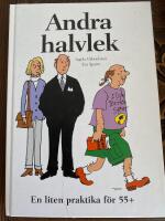 Andra halvlek : [en liten praktika f&ouml;r 55+]