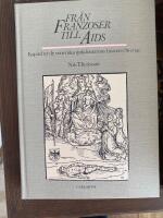 Fr&aring;n fransoser till AIDS : kapitel ur de veneriska sjukdomarnas historia i Sverige