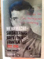 Wehrmachtsoldaternas brev fr&aring;n fronten 1939-1945