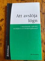 Att avsl&ouml;ja l&ouml;gn : i r&auml;ttsv&auml;sende, sjukv&aring;rd, socialtj&auml;nst och f&ouml;rs&auml;kringsbransch