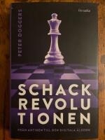 Schackrevolutionen - fr&aring;n antiken till den digitala &aring;ldern