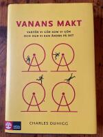 Vanans makt : varf&ouml;r vi g&ouml;r som vi g&ouml;r och hur vi kan &auml;ndra p&aring; det