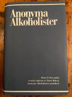 Anonyma alkoholister : historien om hur tusentals m&auml;n och kvinnor tillfrisknat fr&aring;n alkoholism