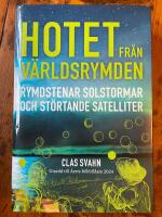 Hotet fr&aring;n v&auml;rldsrymden - rymdstenar solstormar och st&ouml;rtande satelliter