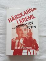 H&auml;rskarna i Kreml : fr&aring;n Gorbatjov till Putin