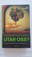 Vad h&auml;nder med v&auml;rlden utan oss? - [t&auml;nk dig att alla m&auml;nniskor p&aring; jorden pl&ouml;tsligt f&ouml;rsvinner-]
