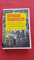 Svenska skandaler - fittstim, j&auml;rnr&ouml;r och doktorshattar : 117 avsl&ouml;janden som skakade Sverige