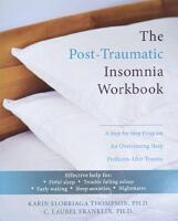 The Post-Traumatic Insomnia Workbook: A Step-by-Step Program for Overcoming Sleep Problems After Trauma