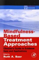 Mindfulness-based treatment approaches [Elektronisk resurs] : clinician's guide to evidence base and applications
