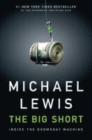 The big short : den sanna historien bakom &aring;rhundradets finanskris