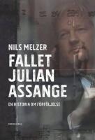Fallet Julian Assange : en historia om f&ouml;rf&ouml;ljelse