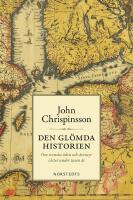 Den gl&ouml;mda historien : Om svenska &ouml;den och &auml;ventyr i &ouml;ster under tusen &aring;r
