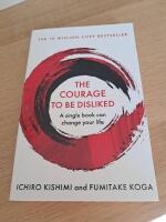 The Courage To Be Disliked
