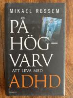 P&aring; h&ouml;gvarv : att leva med adhd
