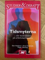 Tidsmyterna : om medel&aring;lders p&aring; arbetsmarknaden