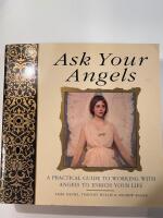 Ask Your Angels – A Practical Guide to Working with Angels to Enrich Your Life