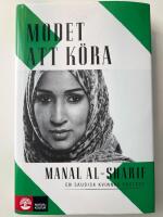 Modet att k&ouml;ra : En saudisk kvinnas protest