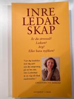 Inre ledarskap : [&auml;r du stressad? ledsen? arg? eller bara nyfiken]