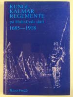 Kungl. Kalmar regemente p&aring; Hultsfreds sl&auml;tt 1685-1918