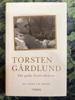 Torsten G&aring;rdlund : det goda livets ekonom