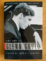 The Art of Glenn Gould: Reflections of a Musical Genius