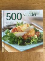 500 sallader : den enda bok med sallader du beh&ouml;ver