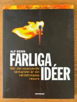 Farliga id&eacute;er : n&auml;r det opassande t&auml;nkandet &auml;r din v&auml;rdefullaste resurs