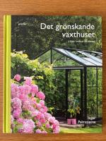 Det gr&ouml;nskande v&auml;xthuset : fr&aring;n krokus till tomat