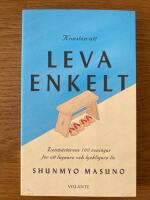 Konsten att leva enkelt : zenm&auml;starens 100 &ouml;vningar f&ouml;r ett lugnare och lyckligare liv